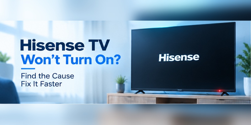 Hisense TV Won't Turn On